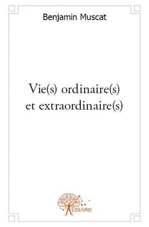 Vie(s) ordinaire(s) et extraordinaire(s)