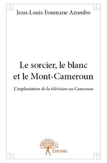 Le sorcier, le blanc et le mont-cameroun
