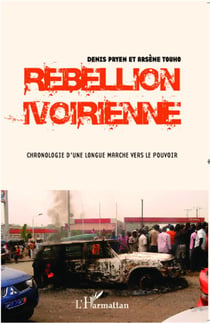 Rébellion ivoirienne - chronologie d'une longue marche vers le pouvoir