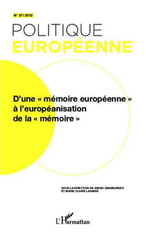 Revue politique européenne Tome 37 : d'une "mémoire européenne" à l'européanisation de la "mémoire"