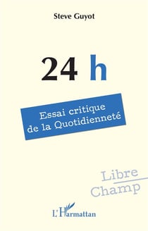24 h : Essai critique de la Quotidienneté