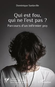 Qui est fou, qui ne l'est pas ? : Parcours d'un infirmier psy