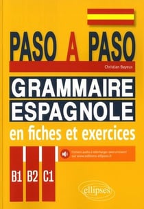 Paso a paso - grammaire espagnole en fiches et exercices - B1>B2>C1