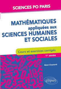 Mathématiques appliquées aux sciences humaines et sociales - Sciences Po Paris - cours et exercices corrigés