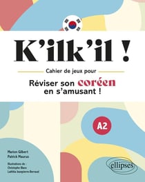 K'ilk'il ! réviser son coréen en s'amusant  ! cahier de jeux A2