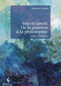 Voir et savoir. De la peinture à la philosophie.