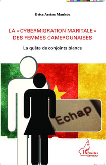 La cybermigration maritale des femmes camerounaises - la quête de conjoints blancs