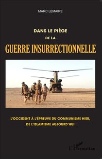 Dans le piège de la guerre insurrectionnelle - l'occident à l'épreuve du communisme hier, de l'islamisme aujourd'hui