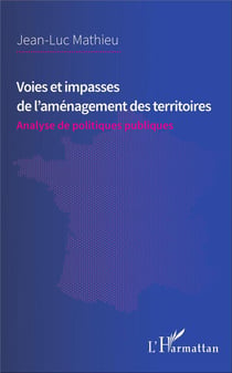 Voies et impasses de l'aménagement des territoires - analyse de politiques publiques