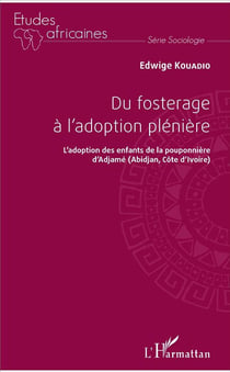 Du fosterage a l'adoption plénière - l'adoption des enfants de la pouponnière d'Adjame (Abidjan, Côte d'Ivoire)