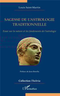 Sagesse de l'astrologie traditionnelle - essai sur la nature et les fondements de l'astrologie