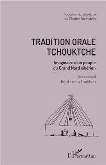 Tradition orale tchouktche t.2 - récits de la tradition imaginaire d'un peuple du Grand Nord sibérien