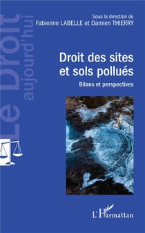Droit des sites et sols pollués - bilans et perspectives