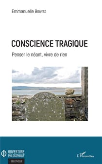 Conscience tragique - penser le néant, vivre de rien
