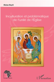 Inculturation et problématique de l'unité de l'Eglise
