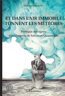Et dans l'air immobile tonnent les météores - poétique des signes dans l'oeuvre de Salvatore Quasimo