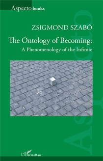 Ontology of Becoming : A Phenomenolog of the Infinite
