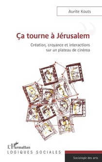 Ça tourne à Jérusalem - création, croyance et interactions sur un plateau de cinéma