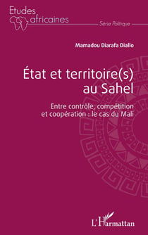 État et territoires au Sahel - entre contrôle, compétition et coopération : le cas du Mali