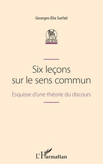 Six lecons sur le sens commun : esquisse d'une théorie du discours