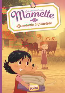 Les souvenirs de Mamette Tome 5 : la colonie improvisée