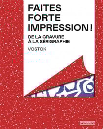 Faites forte impression : de la gravure à la sérigraphie