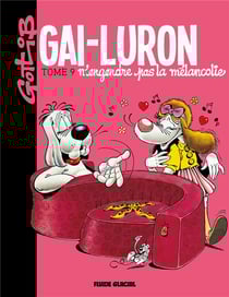 Gai-Luron Tome 9 : Gai-Luron n'engendre pas la mélancolie !