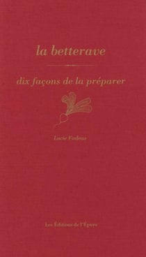 Dix façons de le préparer : la betterave
