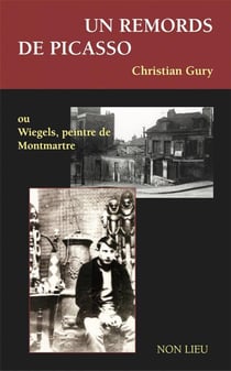 Un remords de Picasso - ou Wiegels, peintre de Montmartre