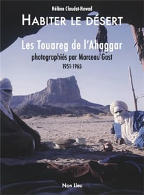 Habiter le désert - les Touareg de l'Ahaggar