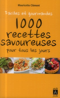 Faciles Et Gourmandes   1000 Recettes Savoureuses (Poche)