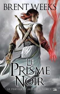 Le porteur de lumière Tome 1 : le prisme noir