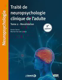 Traité de neuropsychologie clinique de l'adulte Tome 2 - revalidation (2e édition)