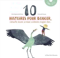 10 histoires pour bouger - s'échauffer, écouter, se relaxer, se détendre, imaginer, rêver...