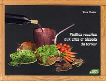 Vieilles recettes aux crus et alcools du terroir