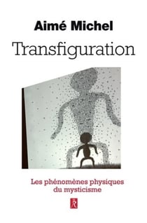Transfiguration - les phénomènes physiques du mysticisme