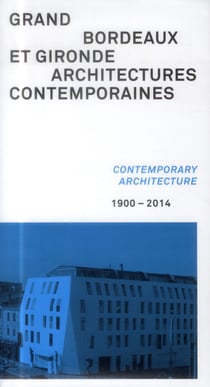 Grand Bordeaux et Gironde - architectures contemporaines - 1900-2014