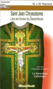 Saint jean chrysostome - les six livres du sacerdoce - le sacerdoce catholique