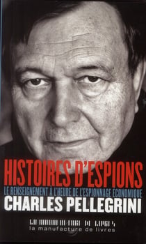 Histoires d'espions - les renseignements à l'heure de l'espionnage économique