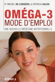 Omégas-3, mode d'emploi - une nouvelle médecine nutritionnelle