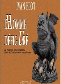 L'homme défiguré - la personne humaine face à l'immonde moderne
