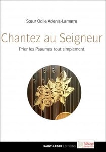 Chantez au seigneur - prier les psaumes tout simplement