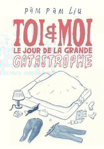 Toi et moi le jour de la grande catastrophe