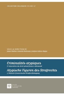 Criminalités atypiques - Atypische figuren des strafrechts : 7e Rencontres du droit pénal franco-allemand - 7. Deutsch- franzosische Strafrechtstagung