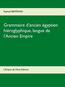 Grammaire d'ancien égyptien hiéroglyphique - langue de l'Ancien Empire (2e édition)
