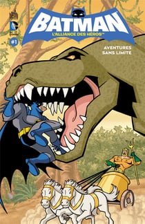 Batman - l'alliance des héros t.1 - aventures sans limite