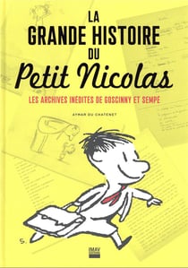 La grande histoire du petit nicolas : les archives inédites de goscinny et sempé