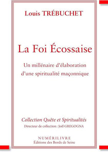 La foi écossaise : un millenaire d'élaboration d'une spiritualité maçonnique