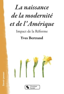 La naissance de la modernité et de l'Amérique - impact de la Réforme
