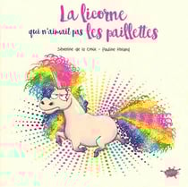 La licorne qui n'aimait pas les paillettes